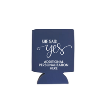 Load image into Gallery viewer, Personalizable &quot;She Said Yes&quot; Neoprene Koozies
